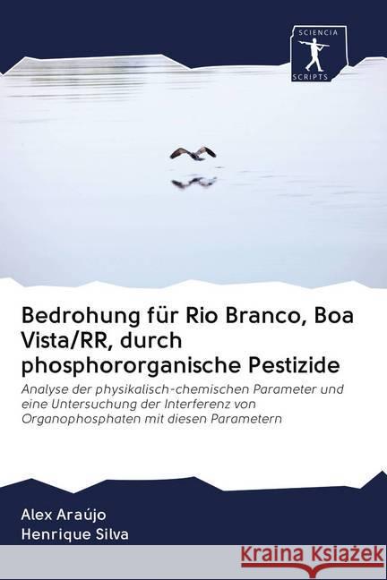 Bedrohung für Rio Branco, Boa Vista/RR, durch phosphororganische Pestizide Araújo, Alex, Silva, Henrique 9786200951915 Wydawnictwo Bezkresy Wiedzy - książka