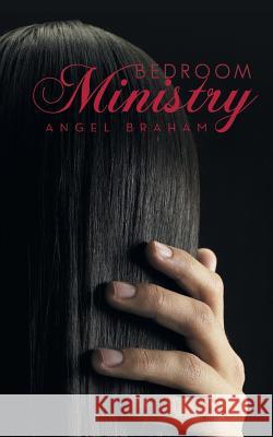 Bedroom Ministry Angel Braham 9781481745628 Authorhouse - książka