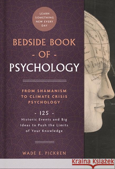 Bedside Book of Psychology: From Ancient Dream Therapy to Ecopsychology: 125 Historic Events and Big Ideas to Push the Limits of Your Knowledge Wade E. Pickren 9781454942818 Sterling Publishing Co Inc - książka