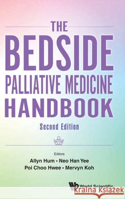 Bedside Palliative Medicine Handbook, the (Second Edition) Allyn Hum Mervyn Koh 9789811249938 World Scientific Publishing Company - książka