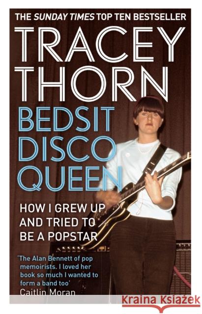 Bedsit Disco Queen: How I grew up and tried to be a pop star Tracey Thorn 9781844088683 Little, Brown Book Group - książka