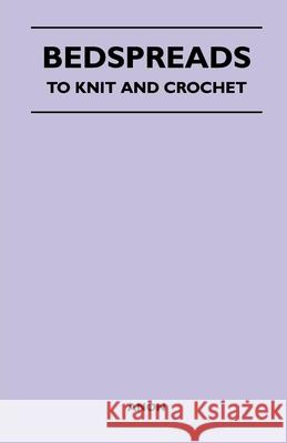 Bedspreads - To Knit and Crochet Anon 9781447401643 Read Books - książka