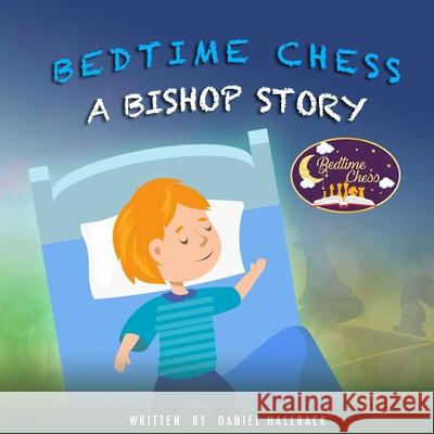 Bedtime Chess A Bishop Story Daniel Hallback 9781955364034 Vets Publish - książka