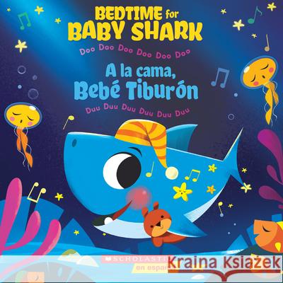 Bedtime for Baby Shark / a la Cama, Bebé Tiburón (Bilingual): Doo Doo Doo Doo Doo Doo / Duu Duu Duu Duu Duu Duu Bajet, John John 9781338630992 Scholastic en Espanol - książka