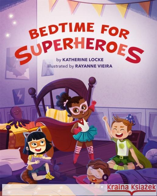 Bedtime for Superheroes Katherine Locke Rayanne Vieira 9780762469734 Running Press Kids - książka
