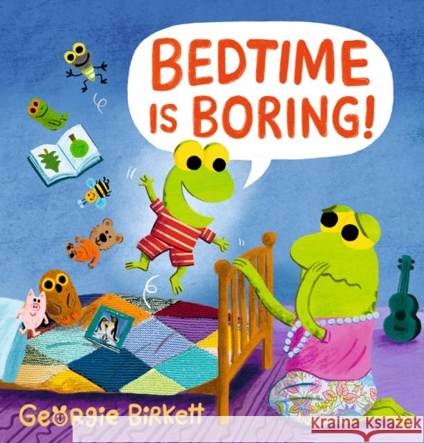 Bedtime Is Boring! A Cheery Street Story Georgie Birkett 9781529520774 Walker Books Ltd - książka