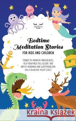 Bedtime Meditation Stories for Kids and Children: Stories to Promote Mindfulness, Help Your Kids Fall Asleep and Defeat Insomnia and Sleep Problems for a Beautiful Night's Rest Astrid Moon, Sweet Dreams Press 9781801867955 Sweet Dreams Press - książka