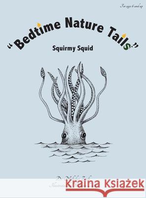 Bedtime Nature Tails: Squirmy Squid Zach, Nicholas 9780578703206 MR Nick Productions, LLC - książka