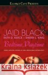 Bedtime, Playtime: Ellora's Cave Jaid Black Ruth D. Kerce Sherri L. King 9781416536147 Pocket Books