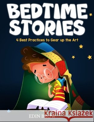 Bedtime Stories: 4 Best Practices to Gear Up the Art Generations, Hashtag, Patil, Sukeshini, Brow R., Edin 9798618215015 Independently Published - książka
