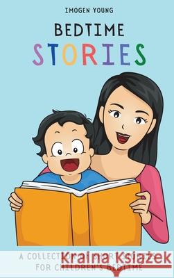 Bedtime Stories: A Collection of Short Stories for Children's Bedtime Imogen Young 9781801906456 Imogen Young - książka