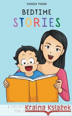 Bedtime Stories: A Collection of Short Stories for Children's Bedtime Imogen Young 9781801906463 Imogen Young - książka