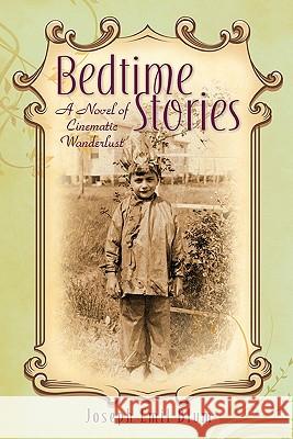 Bedtime Stories: A Novel of Cinematic Wanderlust Joseph Emil Blum David Campbell Larry Didona 9780979981630 Sawmill Ballroom Publishing Company - książka