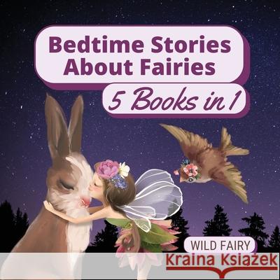 Bedtime Stories About Fairies: 5 Books in 1 Wild Fairy 9789916660171 Swan Charm Publishing - książka