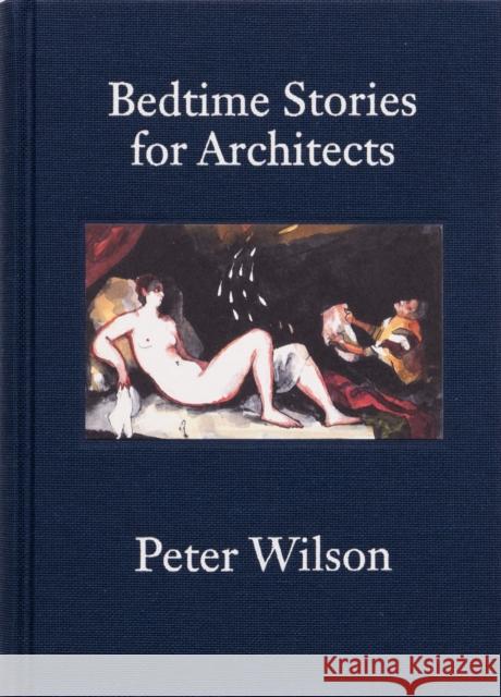 Bedtime Stories for Architects Peter Wilson 9783906946344 About Books - książka