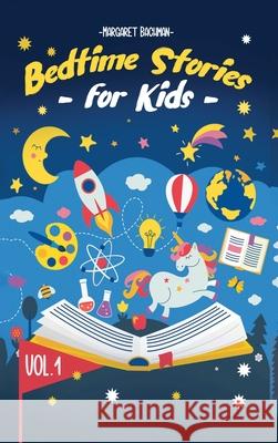 Bedtime Stories For Kids - Vol. 1: Short Stories to Help your Children relax, Fall asleep fast and Enjoy a long night's sleep Margaret Bachman 9781954151062 Publinvest LLC - książka