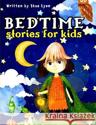 Bedtime Stories for Kids: Embark on magical adventures and delightful dreams with Enchanting Stories that will transport your children into a world of Magic and Wonder! Shae Lyon   9781915005687 Creative Couple - książka