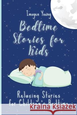 Bedtime Stories for Kids: Relaxing Stories for Children's Bedtime Imogen Young 9781801906609 Imogen Young - książka