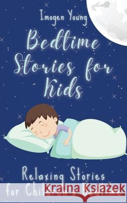 Bedtime Stories for Kids: Relaxing Stories for Children's Bedtime Imogen Young 9781801906616 Imogen Young - książka