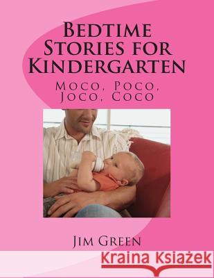 Bedtime Stories for Kindergarten: Moco, Poco, Joco, Coco Jim Green 9781502582508 Createspace - książka