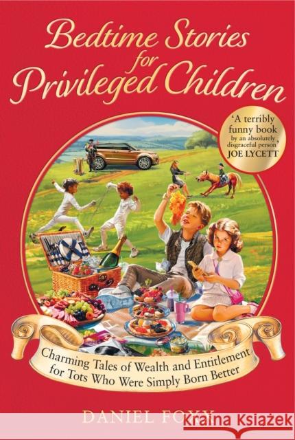 Bedtime Stories for Privileged Children: Charming Tales of Wealth and Entitlement for Tots Who Were Simply Born Better Daniel Foxx 9781800962095 Monoray - książka
