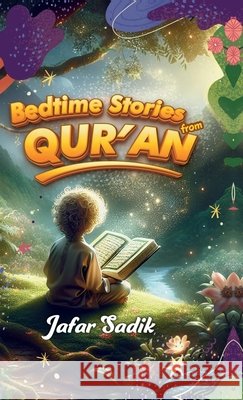 Bedtime Stories from Quran: Quranic Stories That Awaken Faith Before Sleep Jafar Sadik 9798899291739 Notion Press - książka