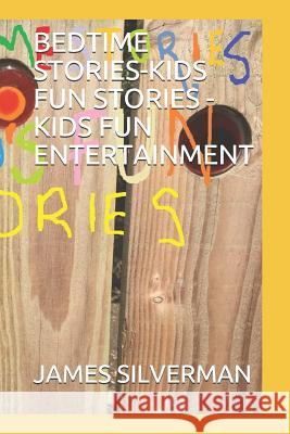 Bedtime Stories-Kids Fun Stories -Kids Fun Entertainment James Silverman 9781082457395 Independently Published - książka