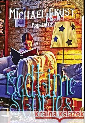 Bedtime Stories: Michael Frost Presents Frost, Michael 9781959715078 Belen Books, LLC - książka