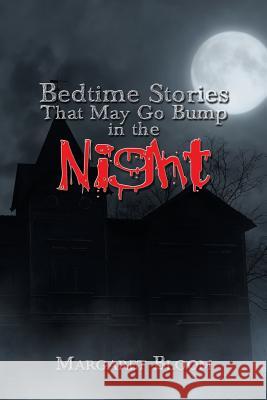 Bedtime Stories That May Go Bump in the Night Margaret Bloom 9781984552228 Xlibris Us - książka