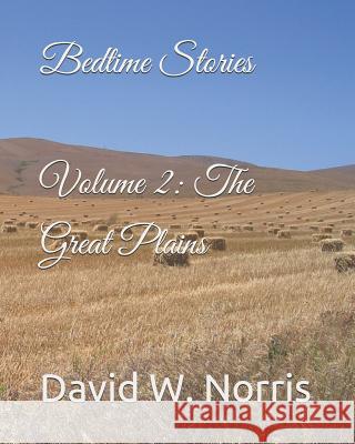 Bedtime Stories: Volume 2: The Great Plains David W. Norris 9781791670764 Independently Published - książka