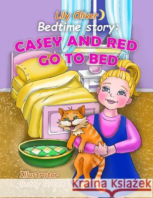 Bedtime Story: Casey And Red Go To Bed. Betty Green Lily Oliver 9781097213528 Independently Published - książka