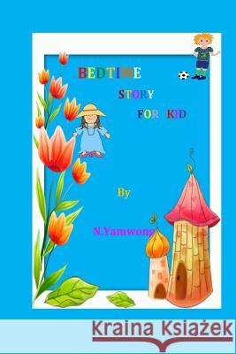 Bedtime story for kid N. Yamwong 9781530959396 Createspace Independent Publishing Platform - książka