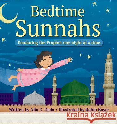 Bedtime Sunnahs: Emulating the Prophet one night at a time Dada, Alia G. 9780999699119 Prolance - książka