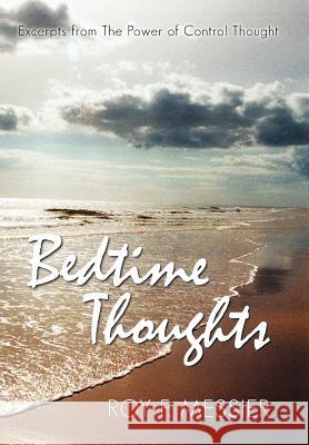 Bedtime Thoughts: Excerpts from The Power of Control Thought Messier, Roy F. 9781462082223 iUniverse.com - książka