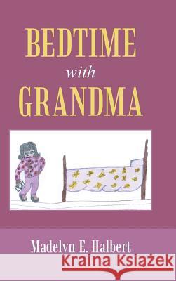 Bedtime with Grandma Madelyn E. Halbert 9781491725405 iUniverse.com - książka