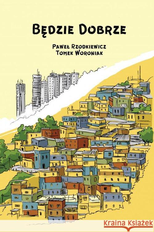 Będzie dobrze Paweł Rzodkiewicz, Tomasz Woroniak 9788366347243 Timof i cisi wspólnicy - książka
