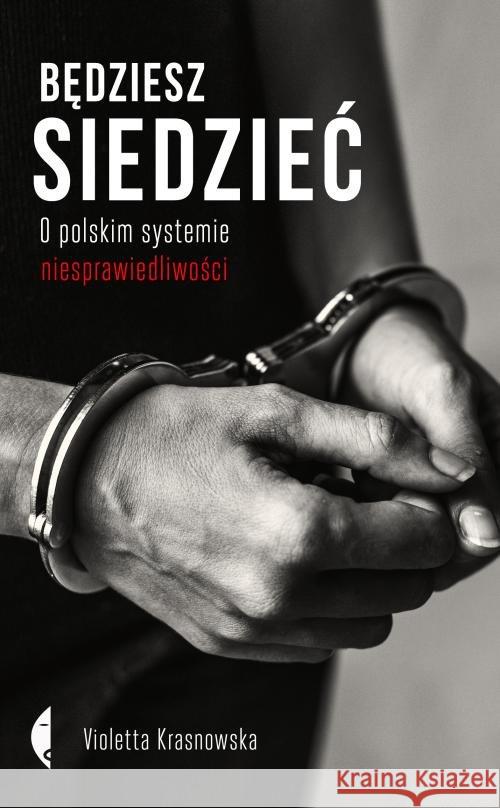 Będziesz siedzieć Krasnowska Violetta 9788381910033 Czarne - książka