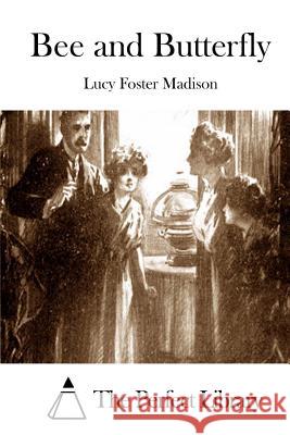 Bee and Butterfly Lucy Foster Madison The Perfect Library 9781512076813 Createspace - książka