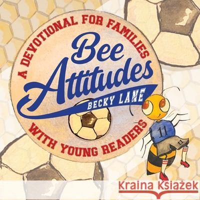 Bee Attitudes: A Devotional for Families with Young Readers Becky Lane 9781649605153 Ambassador International - książka