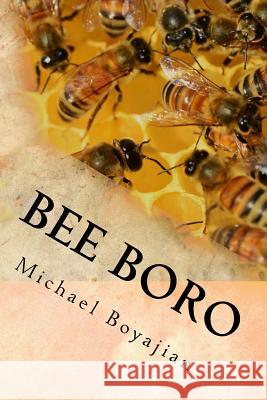 Bee Boro Michael Boyajian 9781987433500 Createspace Independent Publishing Platform - książka