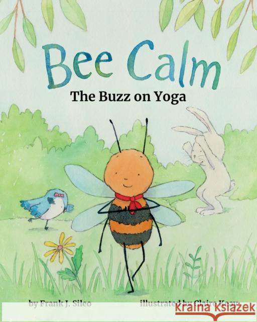 Bee Calm: The Buzz on Yoga Sileo, Frank J. 9781433829574 Magination Press - książka