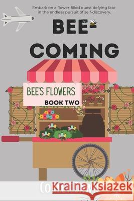 Bee-Coming: Bee's Flowers: Book Two Corlet Dawn 9781733829427 Corlet Dawn - książka