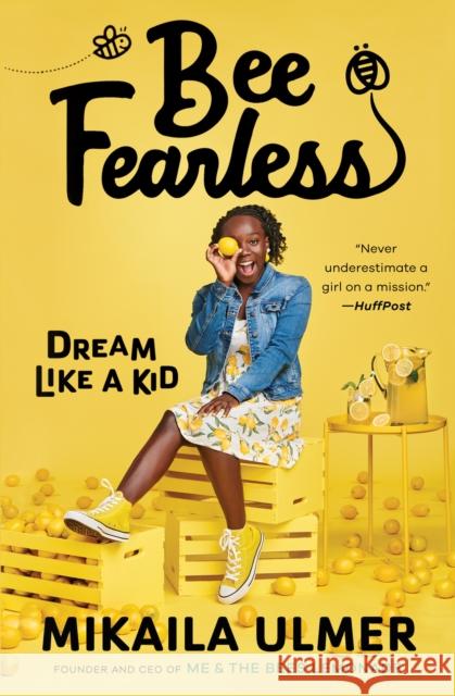 Bee Fearless: Dream Like a Kid Mikaila Ulmer 9781984815088 G.P. Putnam's Sons Books for Young Readers - książka