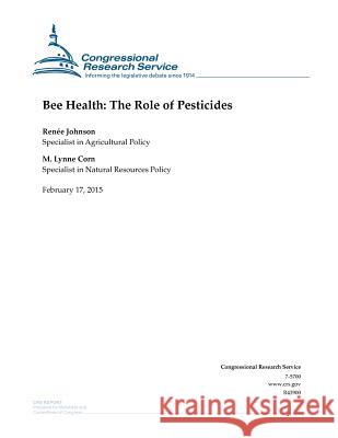 Bee Health: The Role of Pesticides Congressional Research Service 9781508605119 Createspace - książka