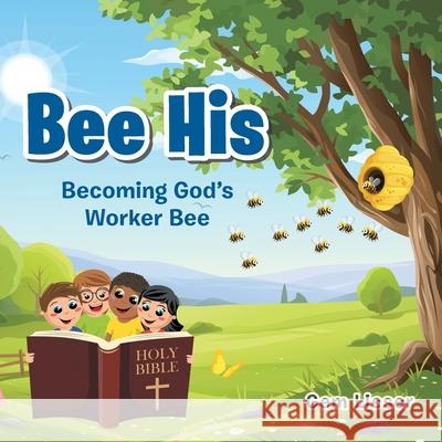 Bee His: Becoming God's Worker Bee Gem Lieser 9781664218833 WestBow Press - książka