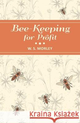 Bee-Keeping for Profit W S Morley 9781473334342 Home Farm Books - książka