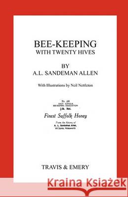 Bee-Keeping with Twenty Hives. Facsimile reprint. Sandeman-Allen, Arthur Leonard 9781904331728 Travis and Emery Music Bookshop - książka