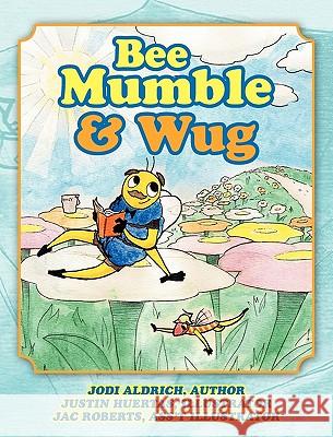 Bee Mumble & Wug Jodi Aldrich 9781432768089 Outskirts Press - książka