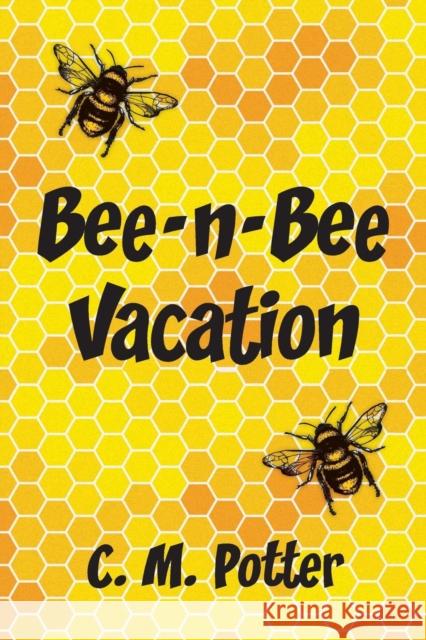 Bee-n-Bee Vacation Potter, C. M. 9781942267959 Dagmar Miura - książka