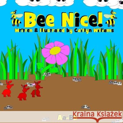 Bee Nice! Caitlyn Williams Caitlyn Williams 9781503188112 Createspace - książka
